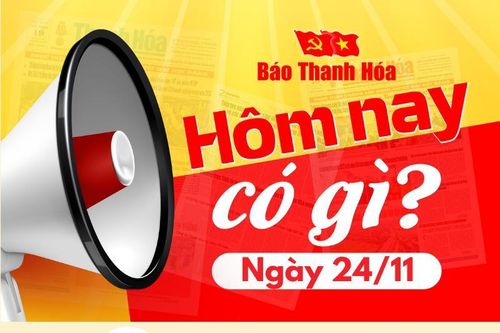 Hôm nay có gì? - Sự kiện nổi bật ngày 24/11/2024