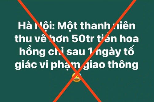 Thông tin 'thanh niên thu 50 triệu nhờ tố giác vi phạm giao thông' sai sự thật