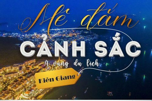 Mê đắm cảnh sắc 4 vùng du lịch Kiên Giang