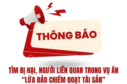 Tìm bị hại, người liên quan trong vụ án 'Lừa đảo chiếm đoạt tài sản'