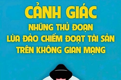 Cảnh giác những thủ đoạn lừa đảo chiếm đoạt tài sản trên không gian mạng