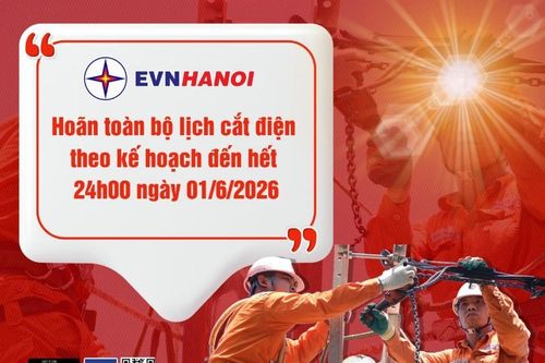 EVNHANOI: Hoãn toàn bộ các lịch cắt điện theo kế hoạch đến hết ngày 01/6/2026