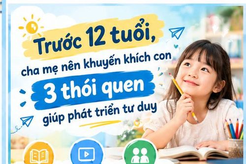Trước 12 tuổi, cha mẹ nên khuyến khích con duy trì 3 thói quen tốt
