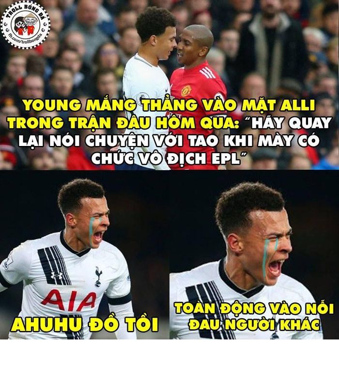Ashley Young và Alli đã có lời qua tiếng lại trong trận đấu và bức ảnh chế bóng đá sự tổn thương của Alli khiến cộng đồng mạng chết cười và liên tục chia sẻ.