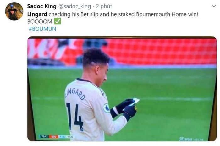  "Lingard kiểm tra phiếu cược để chắc anh ta đã đặt của Bournemouth giành chiến thắng", CĐV Sadoc King mỉa mai màn trình diễn tệ hại của tiền vệ người Anh sau khi vào sân. 