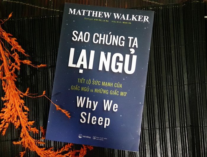 Cuốn sách "Sao chúng ta lại ngủ" của Giáo sư - Tiến sĩ Matthew Walker, được xem là cuốn sách đầu tiên viết về giấc ngủ.