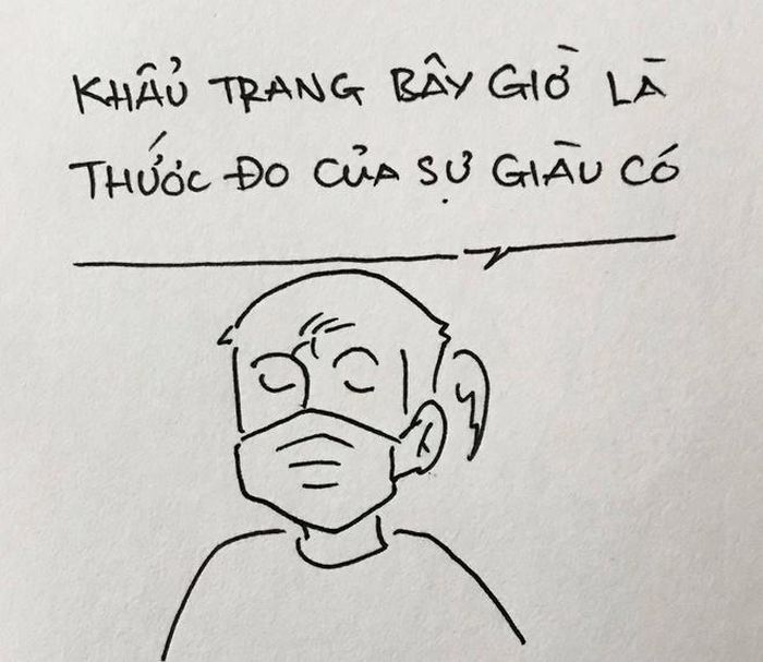 Nhiều dân mạng còn bình luận vui rằng khẩu trang hiện là "thước đo của sự giàu có" khi có giá rất cao và không phải ai muốn cũng có thể tìm mua được dễ dàng, nhanh chóng. Ảnh: Cu Thảo.