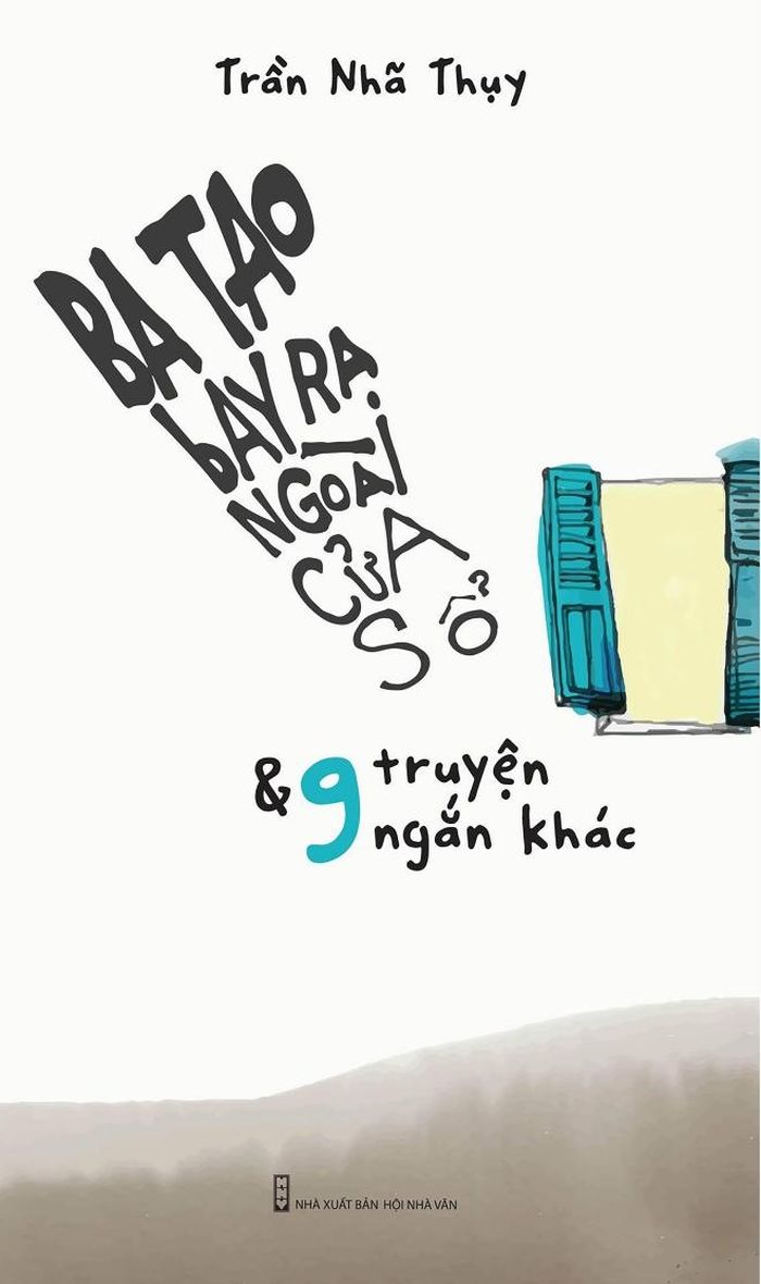 Tập “Ba tao bay ra ngoài cửa sổ & 9 truyện ngắn khác” của Trần Nhã Thụy