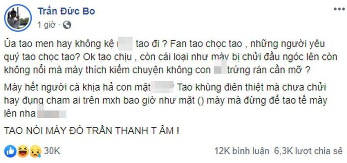 Trên trang cá nhân của mình, Trần Đức Bo không ngần ngại đăng đàn trạng thái chỉ trích hot girl "bắp cần bơ" Trần Thanh Tâm, thậm chí sử dụng một số từ ngữ khá thô tục, biểu lộ phản ứng gay gắt khi bị gọi tên.