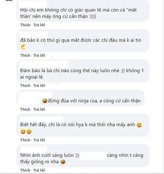 Một số bình luận từ dân mạng. (Ảnh: Chụp màn hình) Dù rằng đây chỉ là một số hình ảnh vui vẻ, hài hước do các đôi chụp lại thế nhưng vậy thôi cũng đủ thấy độ nhạy bén của các chị em đạt tới mức độ nào rồi phải không nào. Vậy nên các anh à, đừng bao giờ dại dột làm điều gì có lỗi với các nàng nhé, nếu không sẽ phải hối hận muộn màng đấy!