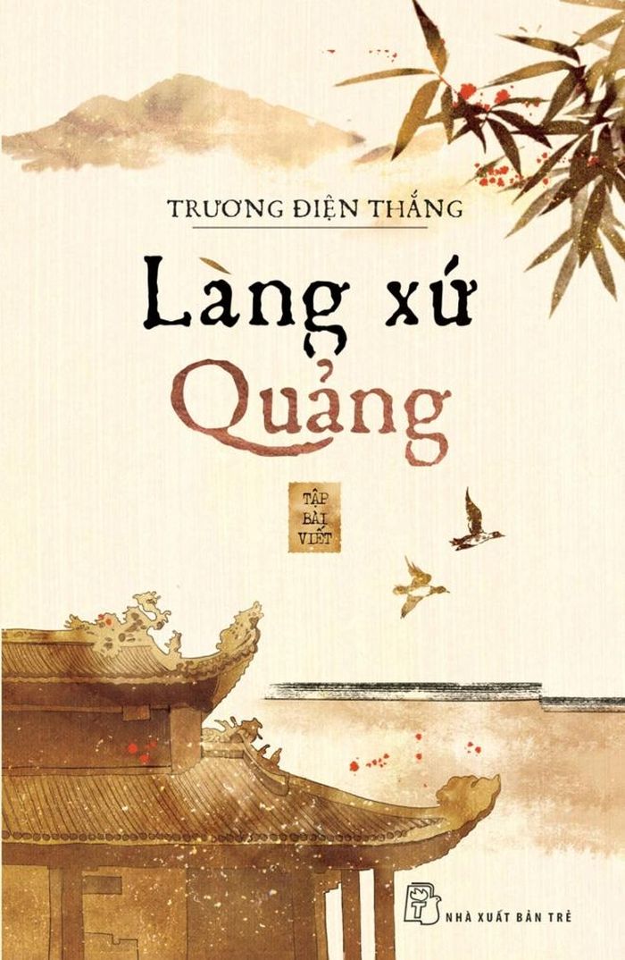 Cuốn “Làng xứ Quảng” (NXB Trẻ) vừa phát hành của Trương Điện Thắng