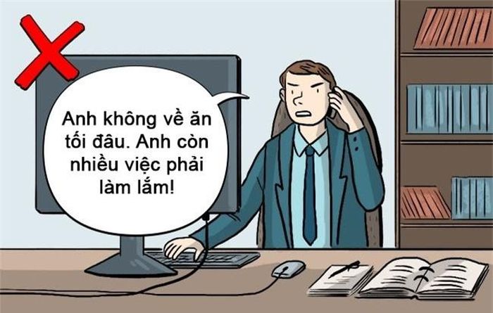 Dành quá nhiều thời gian cho công việc: Công việc không nên ảnh hưởng quá nhiều đến cuộc sống cá nhân của bạn. Dĩ nhiên, bạn không nên lờ đi trách nhiệm của mình trong công việc nhưng cũng không nên vì công việc mà bỏ qua trách nhiệm với gia đình.