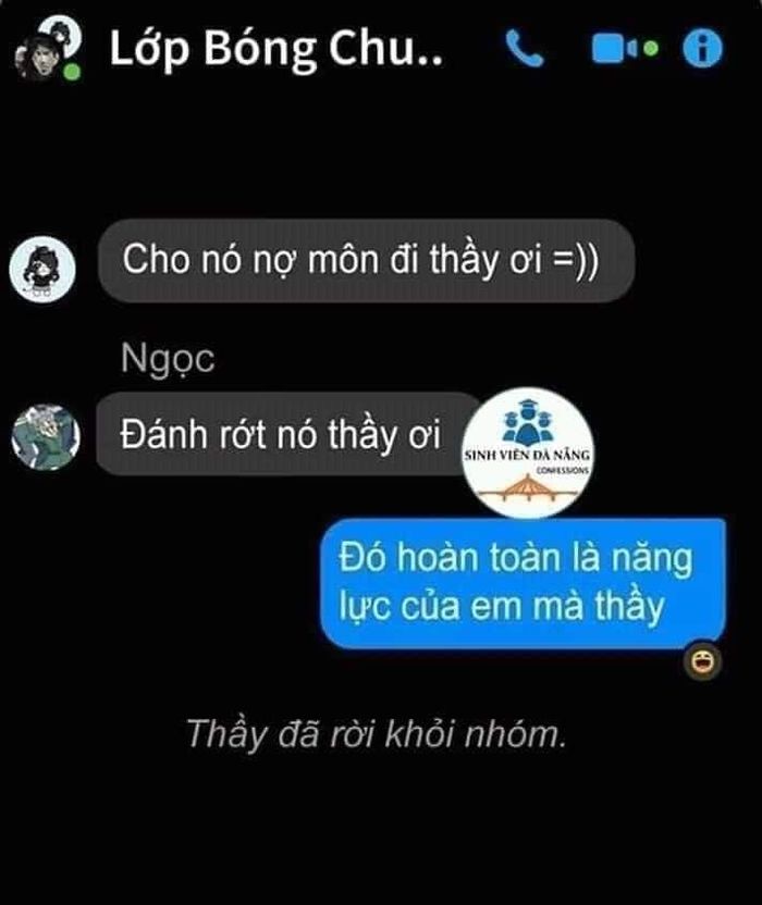 Đến khi chịu chẳng nổi với độ lầy của các cô cậu học trò thì thầy cũng đã phải rời nhóm. Ảnh: Sinh viên Đà Nẵng Confession 