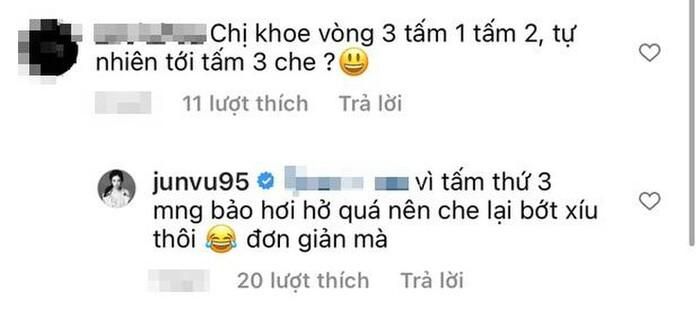 Khi được hỏi thì Jun Vũ trả lời, do tấm này cảm thấy hơi hở quá, nhưng rõ ràng 2 tấm đầu còn zoom cận cảnh kia mà Jun Vũ ơi? 