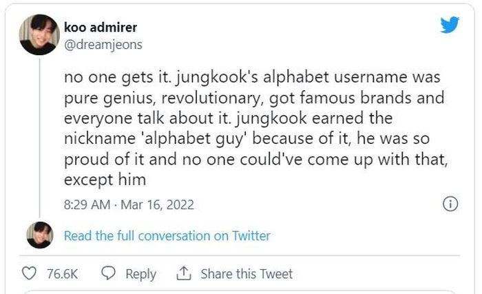 Tên alphabet của Jungkook thể hiện tài năng đích thực, có tính cách mạng, là thương hiệu đình đám và ai cũng phải nói tới. Jungkook có biệt danh "alphabet guy" vì tên này. Anh nên tự hào vì nó. Không ai nghĩ ra, trừ anh