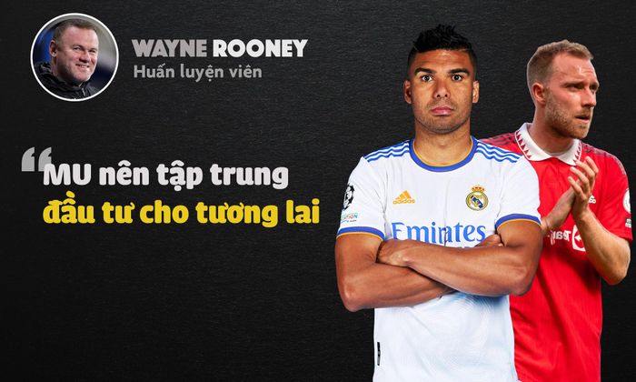  Rooney không hài lòng khi MU chi 60 triệu euro để mua Casemiro, tiền vệ đã 30 tuổi. Cựu thủ quân MU cho rằng đội bóng cũ chiêu mộ những cầu thủ U30 như Casemiro, Eriksen không phải lựa chọn khôn ngoan. Thay vào đó, MU cần bổ sung cầu thủ trẻ, nhiệt huyết để đặt tầm nhìn lâu dài. 