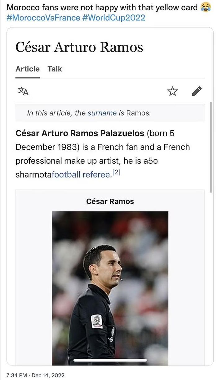 Thậm chí còn có một dòng tweet cho thấy một phiên bản sửa đổi của trang wikipedia của Cesar Ramos, nơi vị trọng tài này được mô tả là một "người hâm mộ tuyển Pháp". Dường như trang này đã bị sửa đổi bởi một cổ động viên Ma rốc không hài lòng với quyết định của trọng tài.