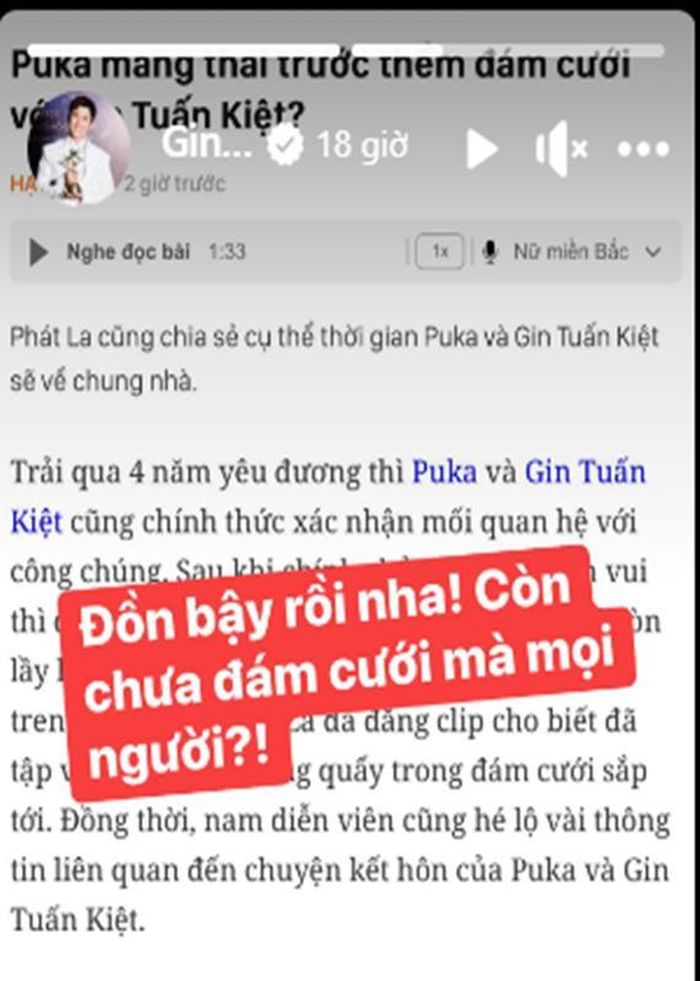 Sau chia sẻ của Phát La, một số cư dân mạng đặt nghi vấn Puka mang thai. Nhanh chóng, Gin Tuấn Kiệt phủ nhận tin đồn. "Đồn bậy rồi nha! Còn chưa đám cưới mà mọi người", tình trẻ của Puka cho biết. Ảnh chụp màn hình.