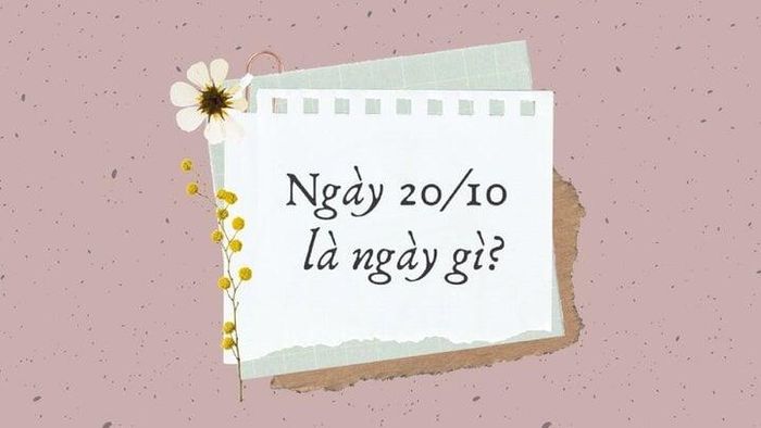 Không phải ai cũng biết 20/10 là ngày gì, nguồn gốc ra sao. (Ảnh: cellphones)