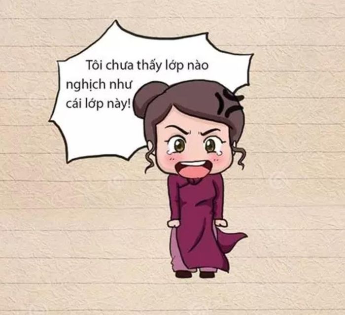 Đây có lẽ là câu nói huyền thoại của thầy cô giáo khi chứng kiến lớp học đúng chuẩn "nhất quỷ nhì ma".