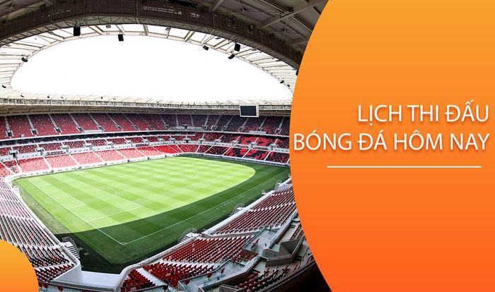 Lịch thi đấu bóng đá hôm nay ngày 16/3/2024