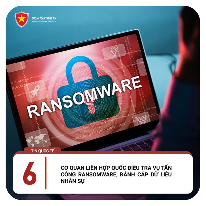  Cơ quan Liên Hợp Quốc điều tra tấn công ransomware, đánh cắp dữ liệu nhân sự. Ảnh: Cục ATTT. 