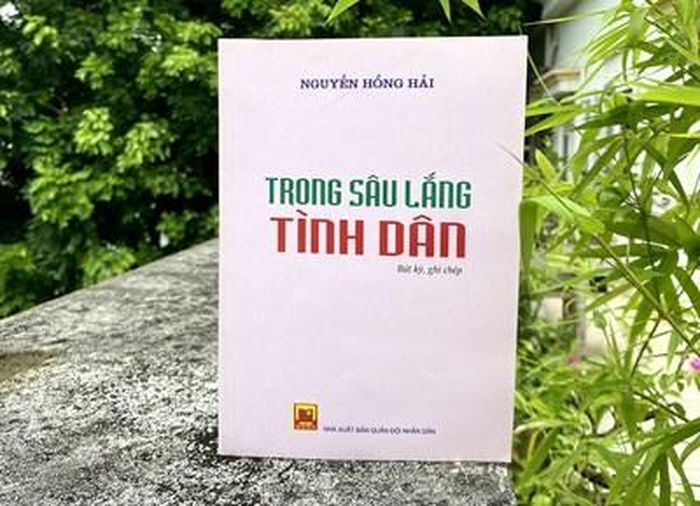 Cuốn sách “Trong sâu lắng tình dân” của tác giả Nguyễn Hồng Hải.