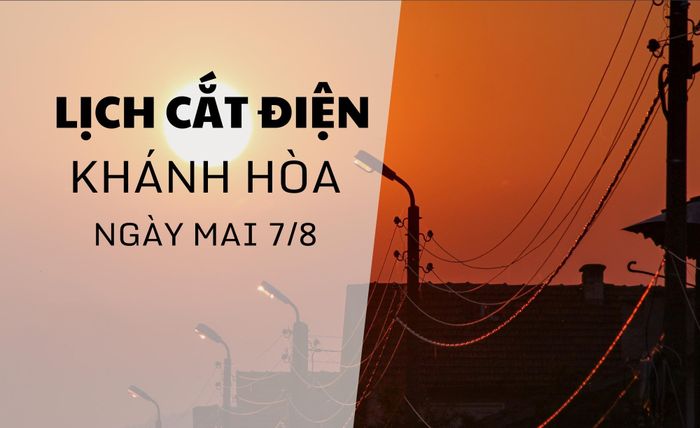 Lịch cắt điện ngày mai 7/8 tại Khánh Hòa
