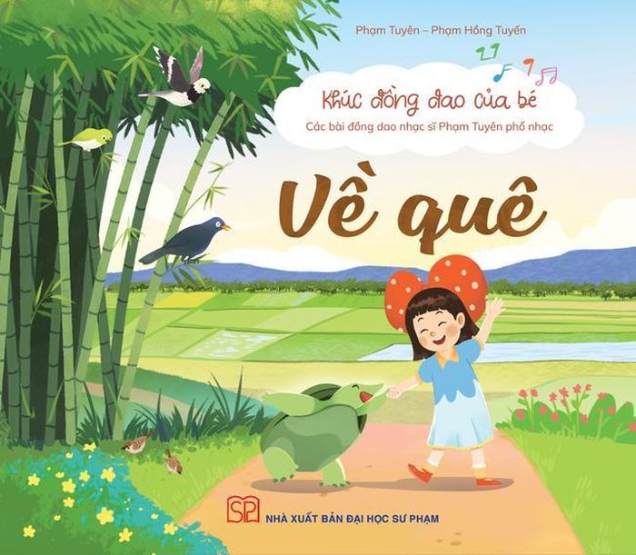Sách “Về quê - Khúc đồng dao của bé” (NXB Đại học Sư phạm) của nhạc sĩ Phạm Tuyên và nhà báo Phạm Hồng Tuyến