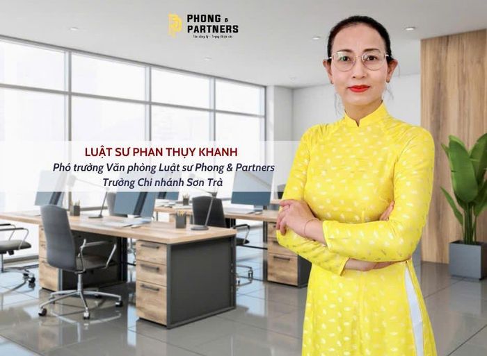 Luật sư Phan Thụy Khanh - Phó trưởng Văn phòng Luật sư Phong & Partners kiêm Trưởng Chi nhánh Sơn Trà, trả lời: