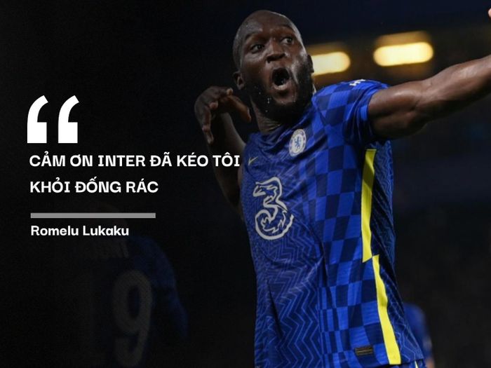  Năm 2021, Romelu Lukaku trở lại khoác áo Chelsea từ Inter nhưng lại có phát ngôn làm CĐV Man Utd phẫn nộ. Tiền đạo này cảm ơn Inter đã cứu vớt sự nghiệp chạm đáy của anh tại Old Trafford nhưng lại ngầm so sánh CLB cũ với "đống rác". Trong lần tái xuất tại Premier League, "Big Rom" thi đấu không thành công và nhanh chóng bị Chelsea thanh lý. 