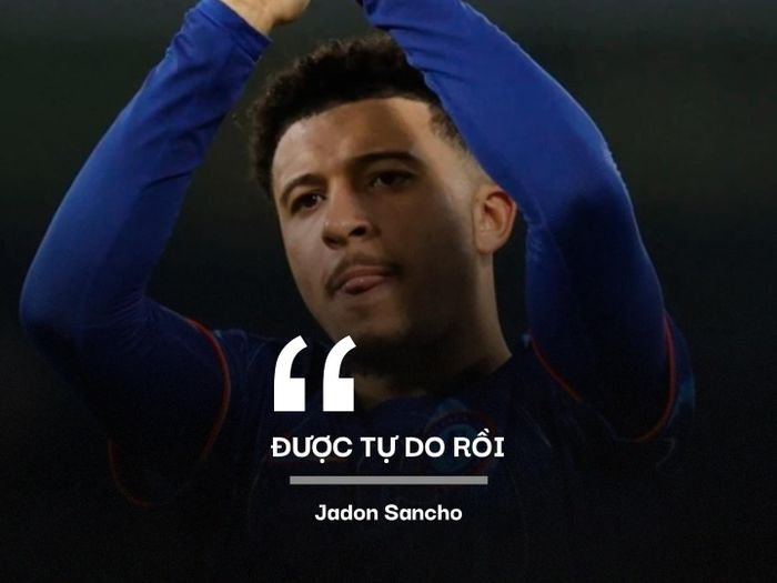  Sancho gây "bão" với dòng bình luận ngắn gọn "Tự do rồi" vào bức hình của Marcus Rashford trong màu áo Aston Villa. Kể từ khi rời MU, Sancho thi đấu không mấy thành công. Trong 10 trận gần nhất, cầu thủ này chỉ ghi 1 bàn. Hợp đồng cho mượn của Sancho có điều khoản gần như bắt buộc Chelsea phải mua đứt cầu thủ người Anh với giá 25 triệu bảng vào hè năm nay. 