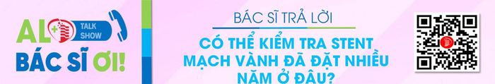 Tôi đã đặt stent từ năm 2019, sức khỏe vẫn bình thường, có đi khám định kỳ. Nhưng giờ tôi muốn kiểm tra toàn bộ mạch máu trong cơ thể xem còn có chỗ nào hẹp và stent của tôi đặt năm 2019 còn tốt không, xin bác sĩ cho lời khuyên. Xin cảm ơn!