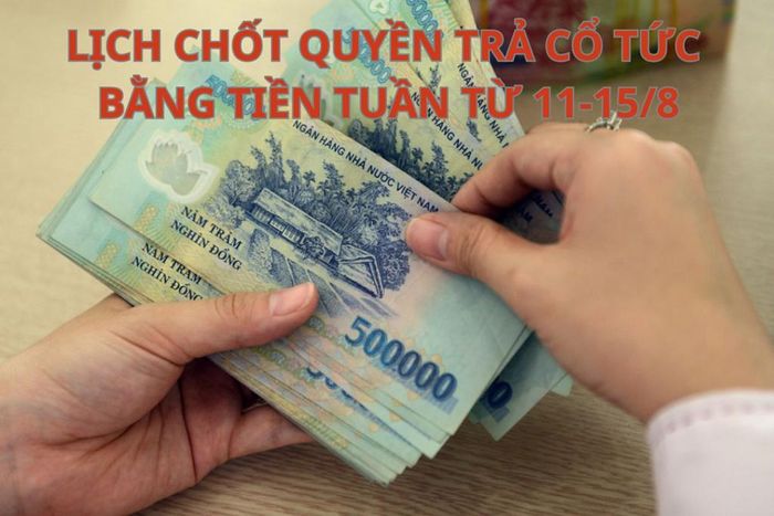 Trong tuần tới từ ngày 11-15/8, có 25 doanh nghiệp chốt quyền trả cổ tức bằng tiền. Ảnh minh họa: A.N/Bnews/vnanet.vn
