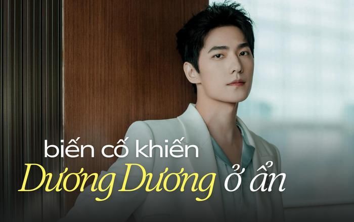 Biến cố khiến Dương Dương ở ẩn suốt 2 năm là gì?