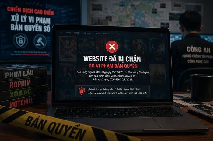 Lực lượng chức năng tăng cường xử lý vi phạm bản quyền số, nhiều website phim lậu và nền tảng phát sóng trái phép nằm trong diện giám sát, kiểm tra trong đợt cao điểm tháng 5/2026.