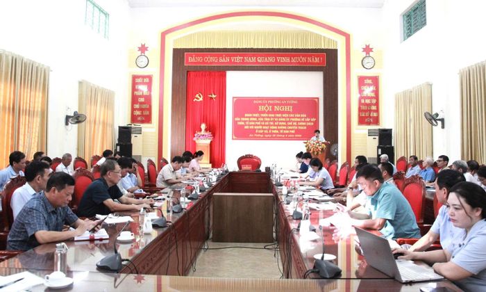 Đảng ủy phường An Tường (tỉnh Tuyên Quang) tổ chức hội nghị quán triệt, triển khai thực hiện các văn bản của Trung ương, Tỉnh ủy và Đảng ủy phường về sắp xếp thôn, tổ dân phố.