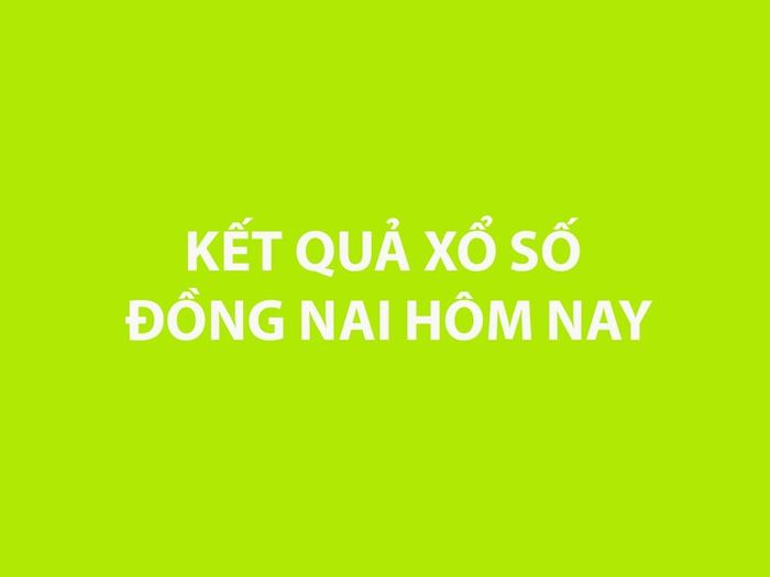 XSDN 3/6. Kết quả xổ số Đồng Nai hôm nay ngày 3/6/2026. SXĐN ngày 3/6. SXĐN hôm nay