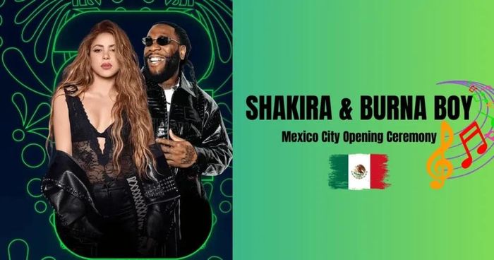 Hai siêu sao Shakira và Burna Boy sẽ biểu diễn tại lễ khai mạc World Cup 2026 ở Mexico City