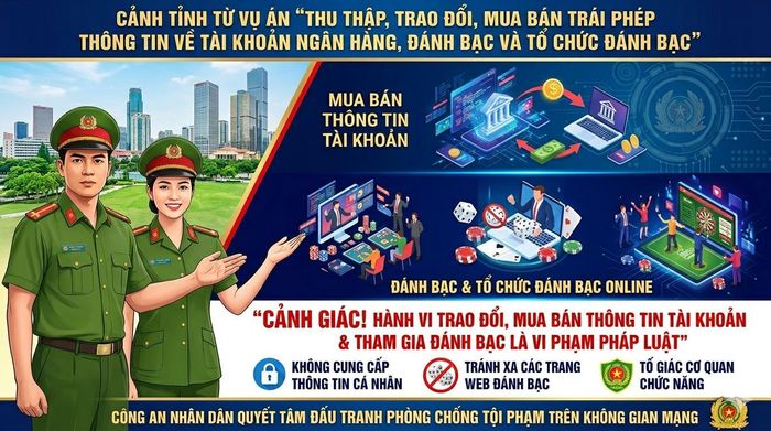 Người dân cần cảnh giác trước thủ đoạn thu thập, trao đổi, mua bán trái phép thông tin về tài khoản ngân hàng, đánh bạc và tổ chức đánh bạc”.