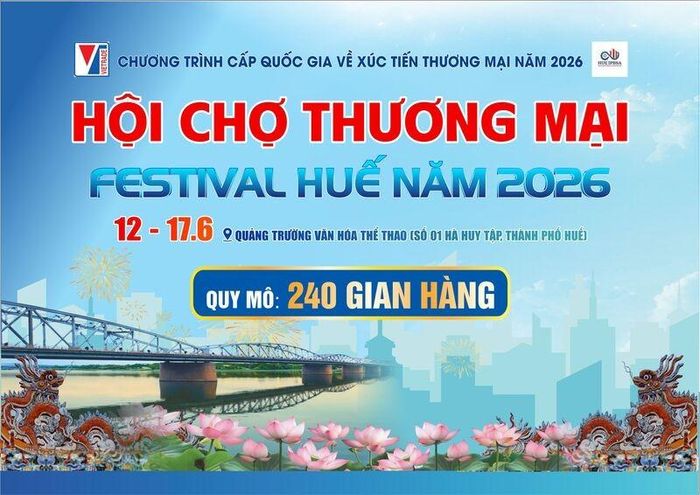 Hội chợ thương mại Festival Huế 2026 sẽ diễn ra từ ngày 12 đến 17/6/2026 tại Quảng trường Văn hóa Thể thao thành phố Huế (số 01 Hà Huy Tập, phường Vỹ Dạ, Tp. Huế)