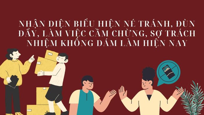 Cần nhìn thẳng vào những yếu tố tạo tâm lý né tránh trong thực thi công vụ