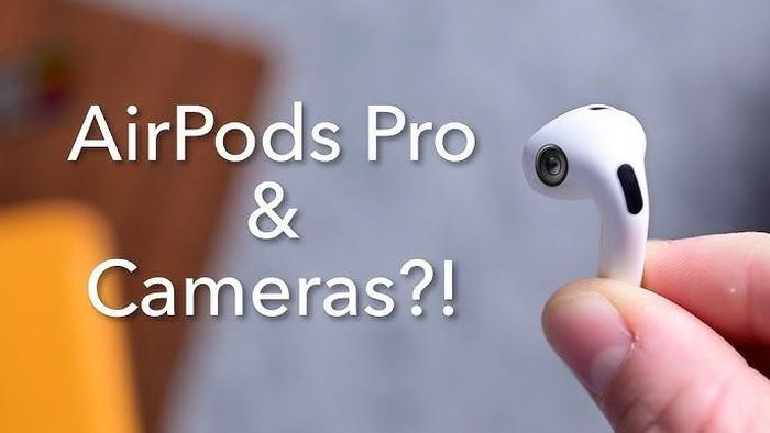 AirPods sắp được tích hợp camera? Ảnh: YouTube