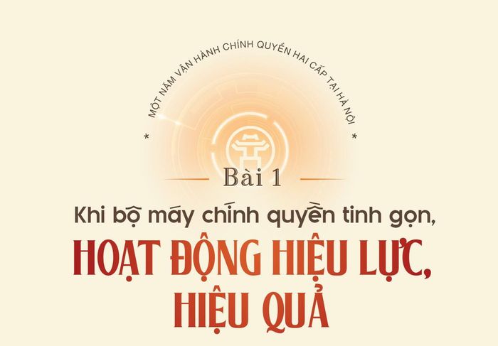 Sau một năm vận hành, mô hình chính quyền địa phương hai cấp bước đầu phát huy hiệu quả; bộ máy cơ bản hoạt động ổn định, thông suốt. Một kết quả nổi bật là giảm tầng nấc trung gian; tăng tính chủ động của cơ sở; chất lượng phục vụ người dân, doanh nghiệp từng bước được nâng lên. Đặc biệt, việc chú trọng phân cấp, ủy quyền, cải cách hành chính, chuyển đổi số đang tạo ra diện mạo quản trị mới hiệu năng, hiệu lực, hiệu quả hơn cho Thủ đô.