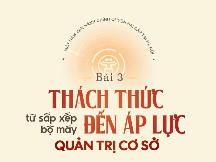 Sau một năm vận hành mô hình chính quyền địa phương hai cấp, điều người dân dễ cảm nhận nhất là chính quyền đang gần hơn với cơ sở. Tuy nhiên, phía sau sự thông suốt bước đầu ấy là áp lực ngày càng lớn đè nặng lên cấp cơ sở, nơi đang trực tiếp “gánh” khối lượng công việc chưa từng có trong điều kiện bộ máy tinh gọn và yêu cầu quản trị ngày càng cao.