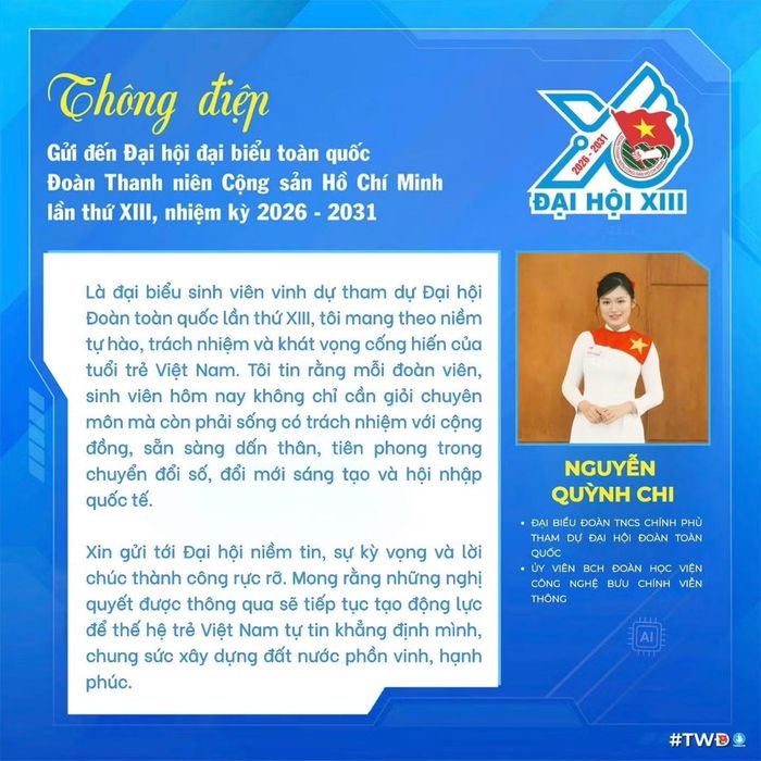 Bạn Nguyễn Quỳnh Chi - Đại biểu Đoàn Thanh niên Chính phủ xin gửi tới Đại hội niềm tin, sự kỳ vọng và lời chúc thành công rực rỡ. Mong rằng Nghị quyết được thông qua sẽ tiếp tục tạo động lực để thế hệ trẻ Việt Nam tự tin khẳng định mình, chung sức xây dựng đất nước phồn vinh, hạnh phúc.