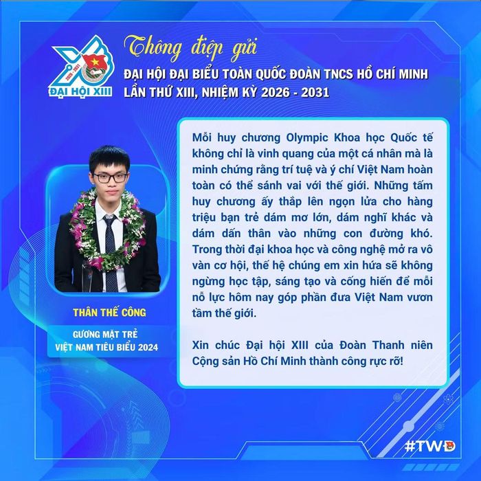  Gương mặt trẻ Việt Nam tiêu biểu năm 2024 - nhà Vô địch Olympic Vật lý quốc tế Thân Thế Công xin hứa sẽ không ngừng học tập, sáng tạo và cống hiến để mỗi nỗ lực hôm nay góp phần đưa Việt Nam vươn tầm thế giới. 