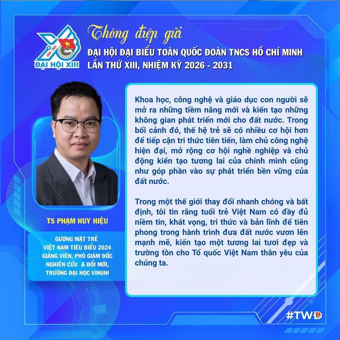  Thông điệp từ TS. Phạm Huy Hiệu - Gương mặt trẻ Việt Nam tiêu biểu năm 2024, gửi tới Đại hội Đoàn toàn quốc lần thứ XIII. 