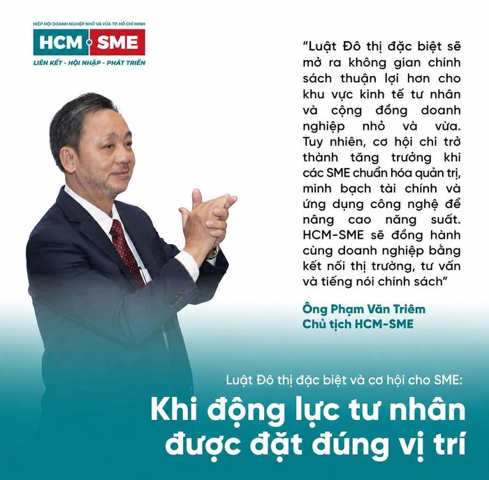 Chủ tịch HCM-SME Phạm Văn Triêm kỳ vọng Luật Đô thị đặc biệt sẽ tạo thêm dư địa phát triển cho doanh nghiệp nhỏ và vừa