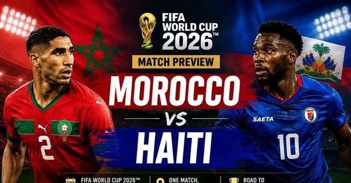 Nhận định bóng đá, dự đoán tỷ số kết quả trận Maroc vs Haiti tại bảng C World Cup 2026 diễn ra lúc 5h ngày 25/6 (giờ Việt Nam).